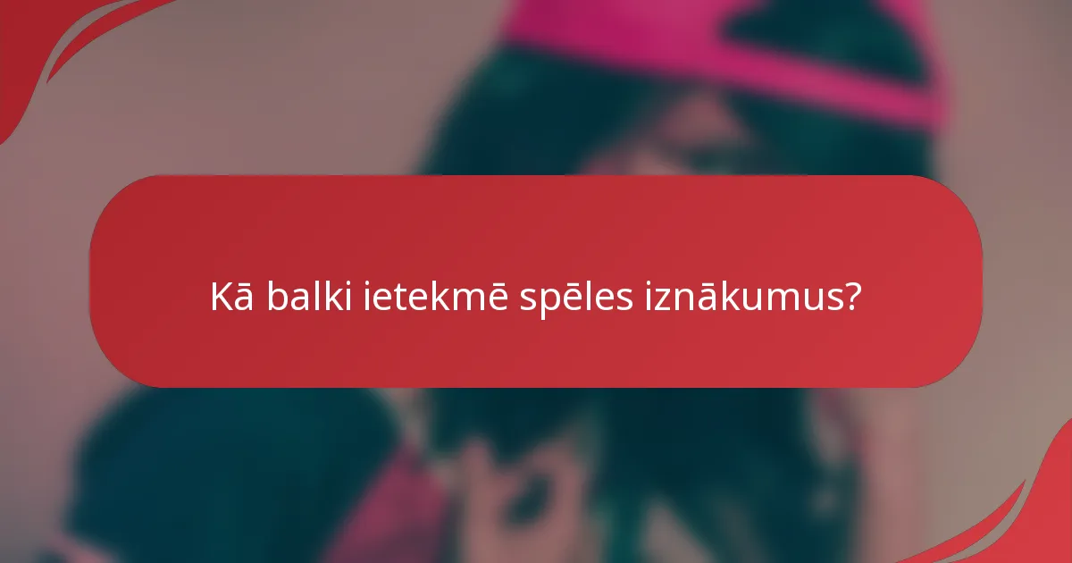 Kā balki ietekmē spēles iznākumus?