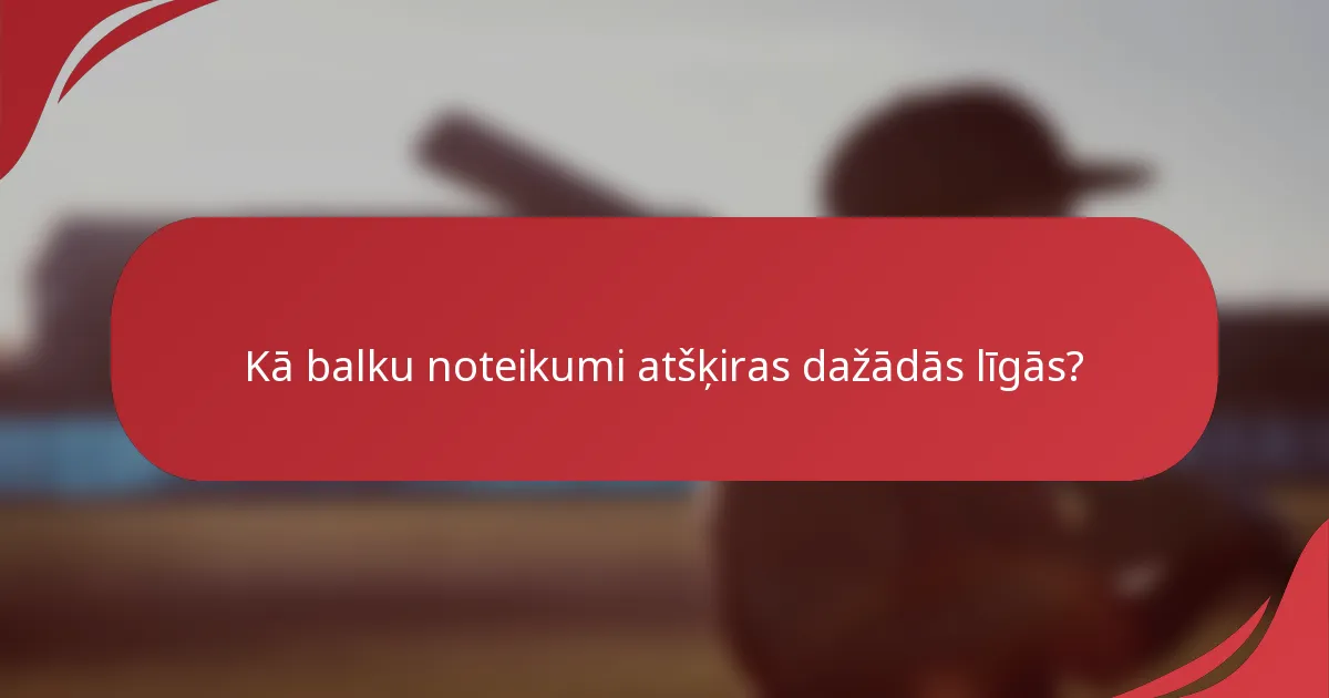 Kā balku noteikumi atšķiras dažādās līgās?
