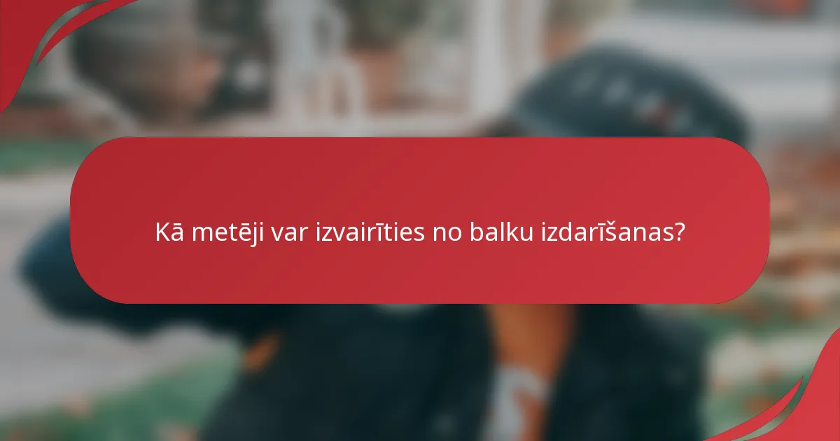 Kā metēji var izvairīties no balku izdarīšanas?