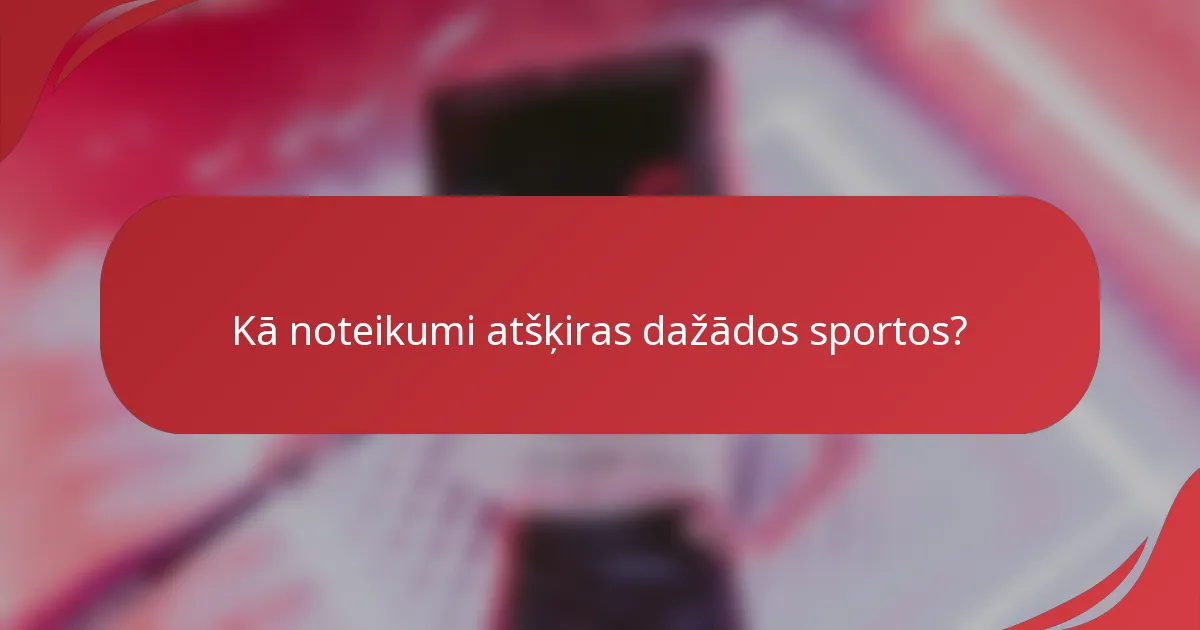 Kā noteikumi atšķiras dažādos sportos?