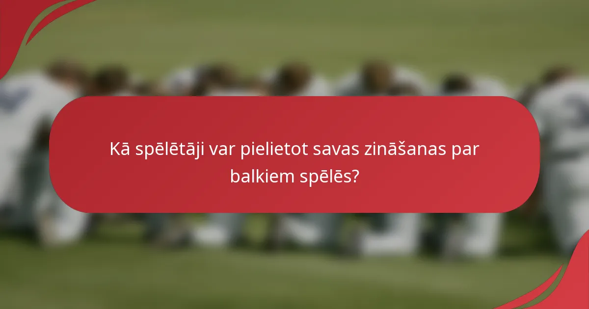 Kā spēlētāji var pielietot savas zināšanas par balkiem spēlēs?