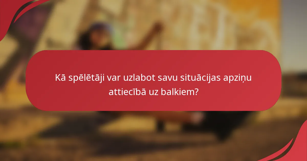 Kā spēlētāji var uzlabot savu situācijas apziņu attiecībā uz balkiem?