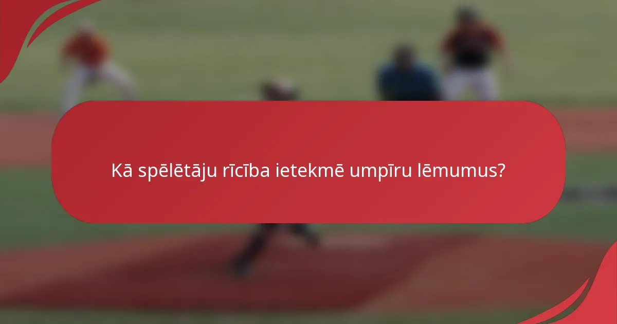 Kā spēlētāju rīcība ietekmē umpīru lēmumus?