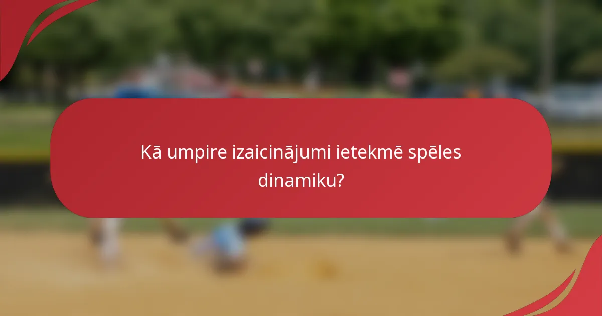 Kā umpire izaicinājumi ietekmē spēles dinamiku?