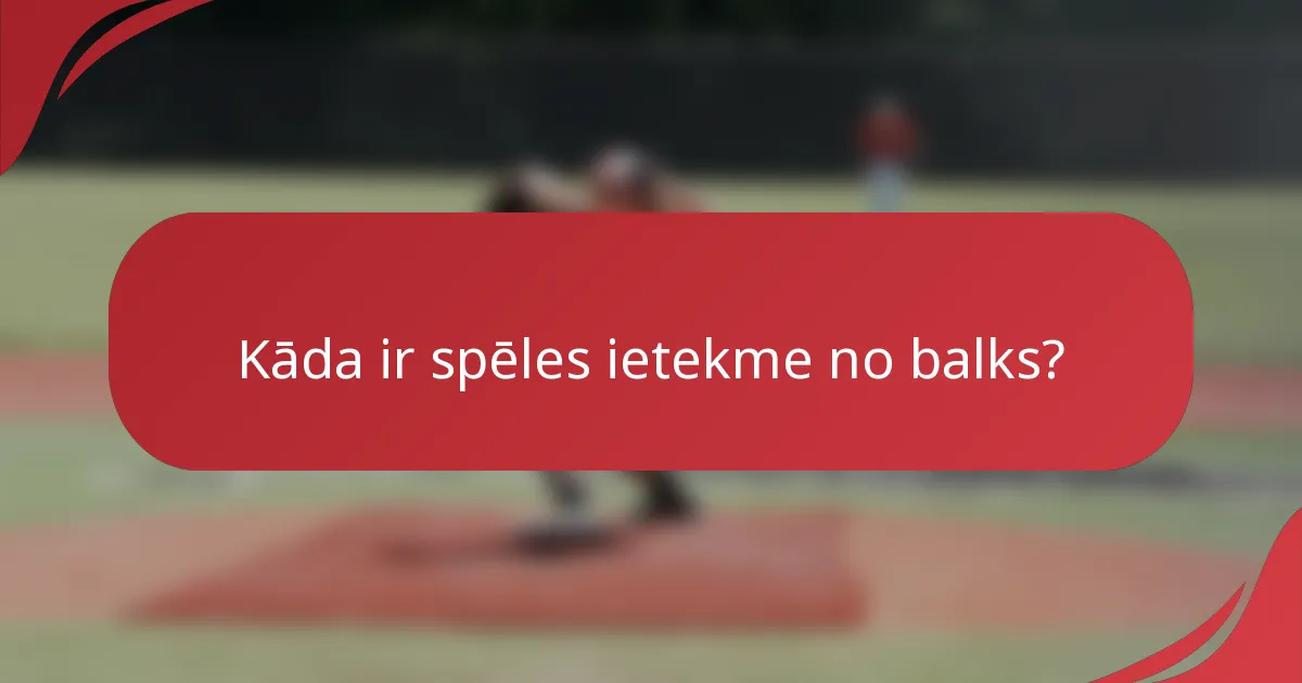 Kāda ir spēles ietekme no balks?