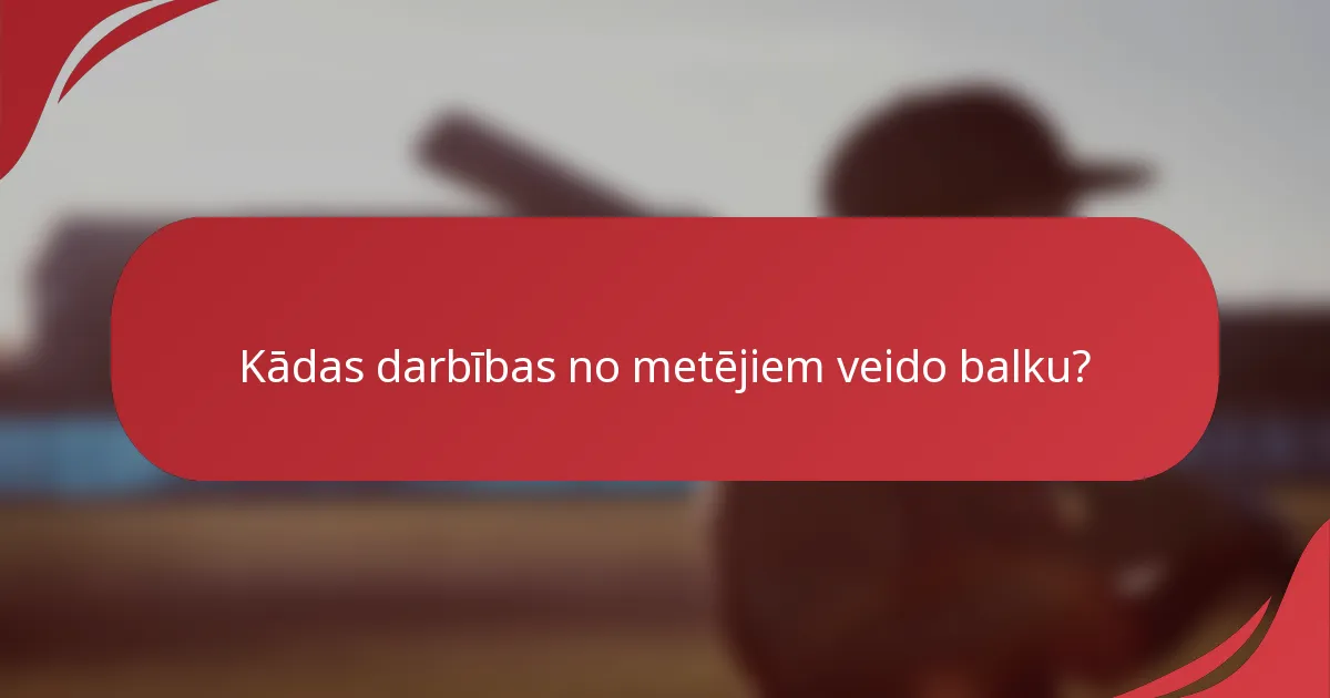 Kādas darbības no metējiem veido balku?