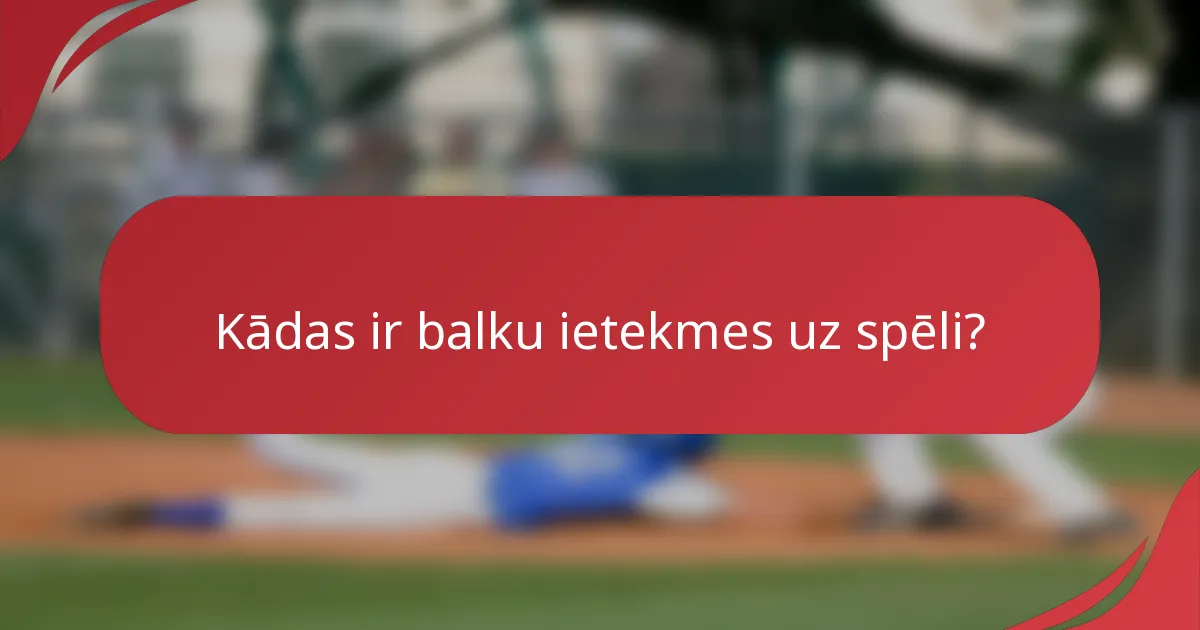 Kādas ir balku ietekmes uz spēli?