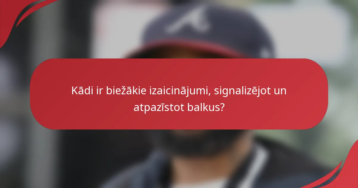 Kādi ir biežākie izaicinājumi, signalizējot un atpazīstot balkus?
