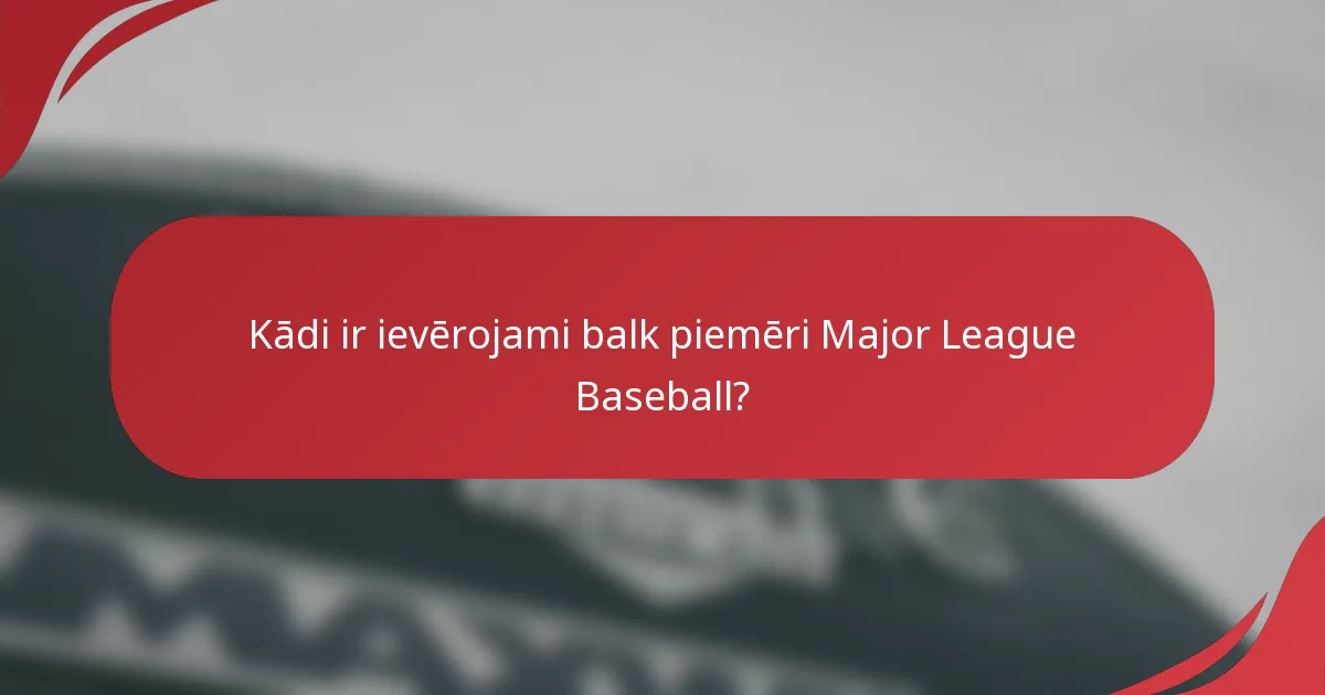 Kādi ir ievērojami balk piemēri Major League Baseball?