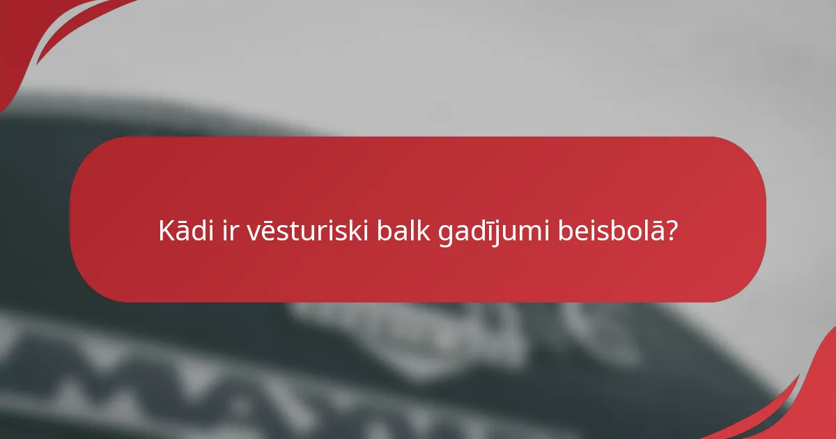 Kādi ir vēsturiski balk gadījumi beisbolā?