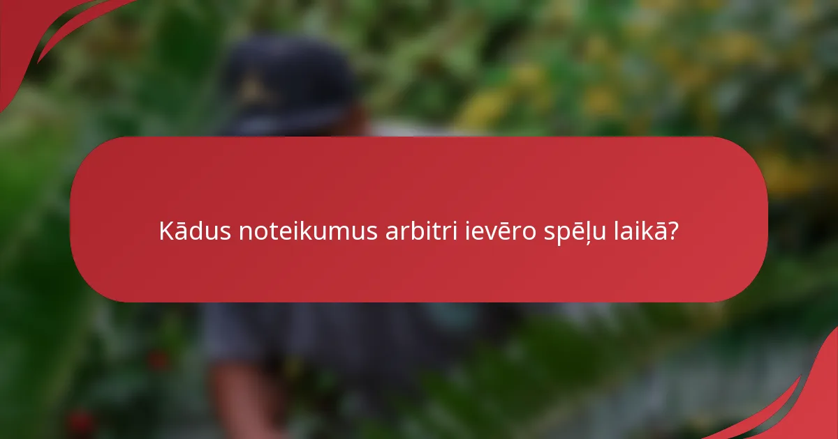 Kādus noteikumus arbitri ievēro spēļu laikā?