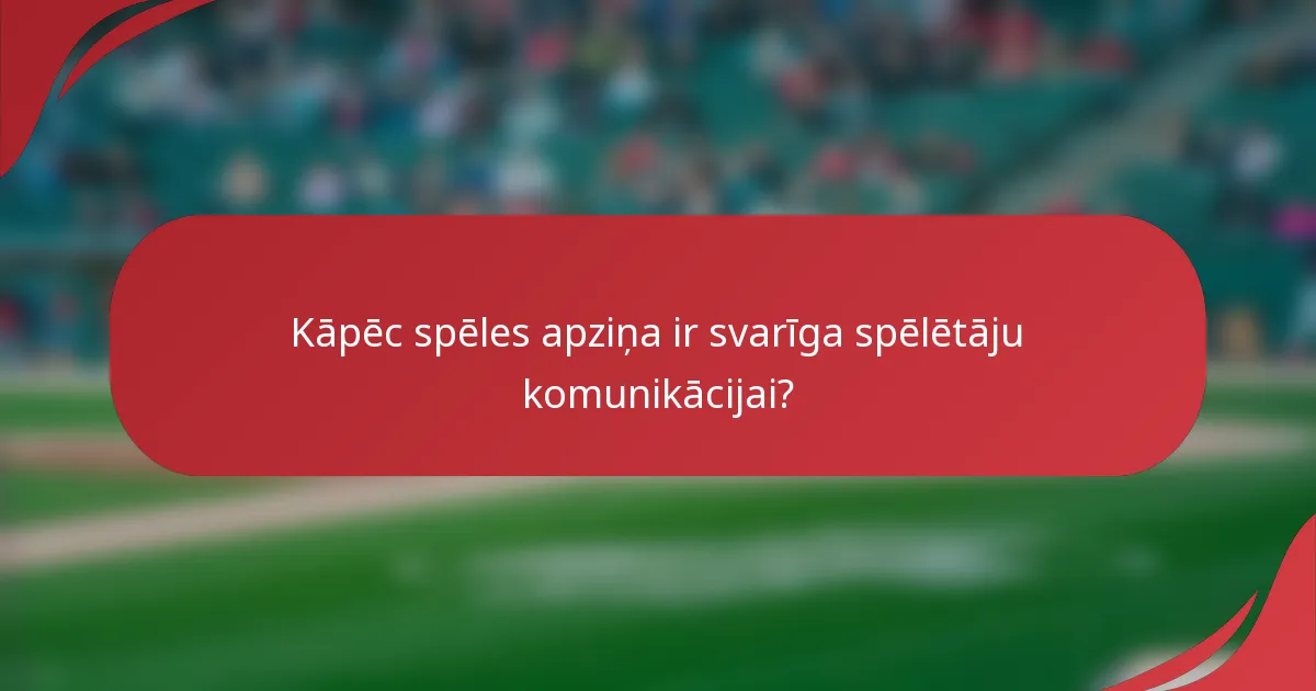 Kāpēc spēles apziņa ir svarīga spēlētāju komunikācijai?
