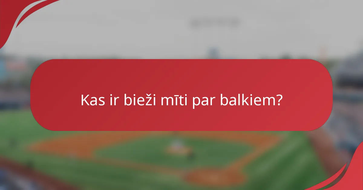 Kas ir bieži mīti par balkiem?