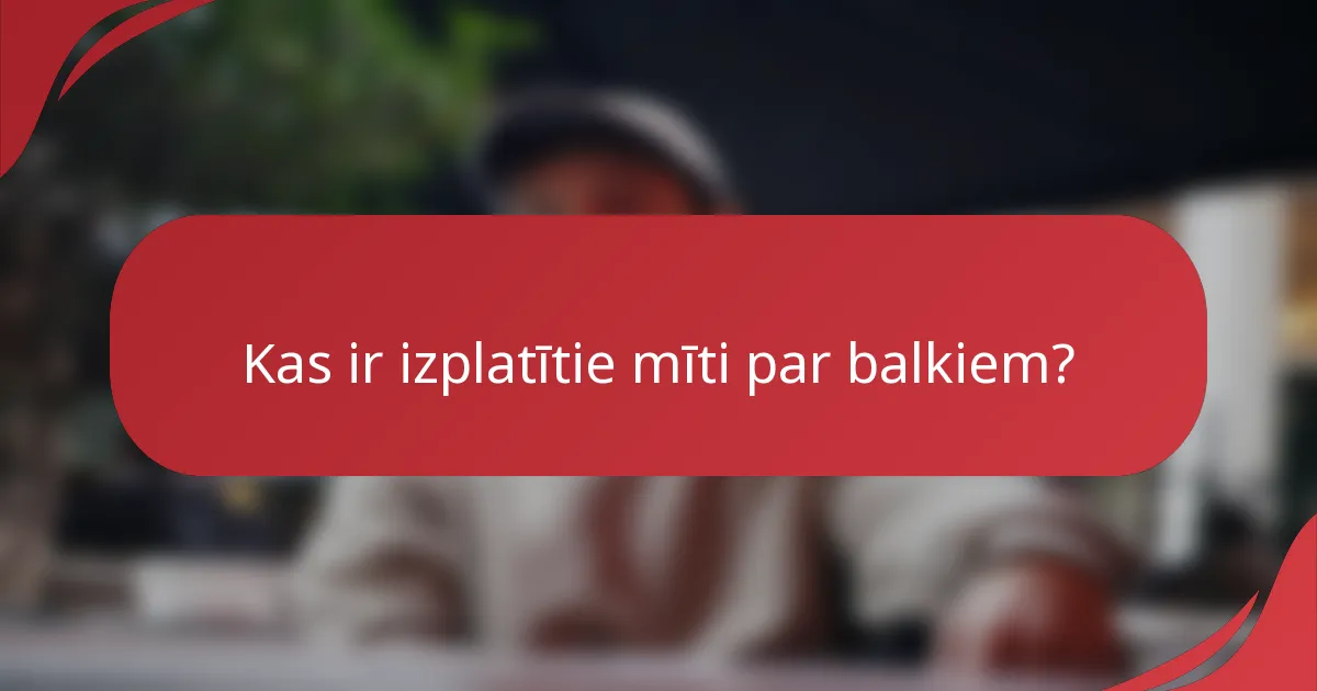 Kas ir izplatītie mīti par balkiem?