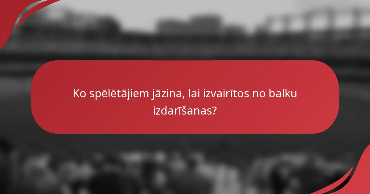Ko spēlētājiem jāzina, lai izvairītos no balku izdarīšanas?