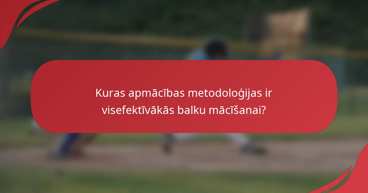Kuras apmācības metodoloģijas ir visefektīvākās balku mācīšanai?