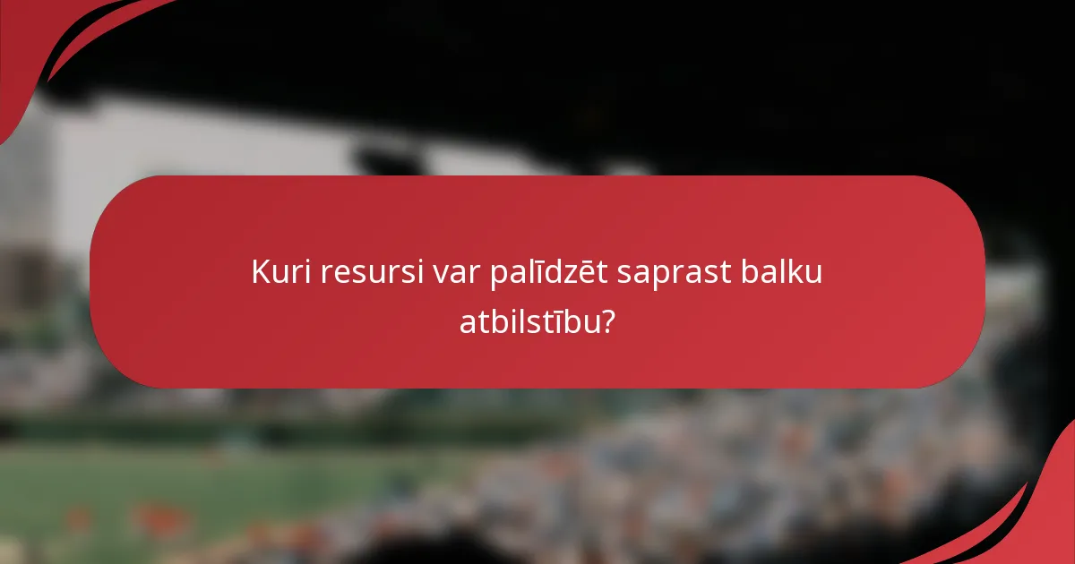 Kuri resursi var palīdzēt saprast balku atbilstību?