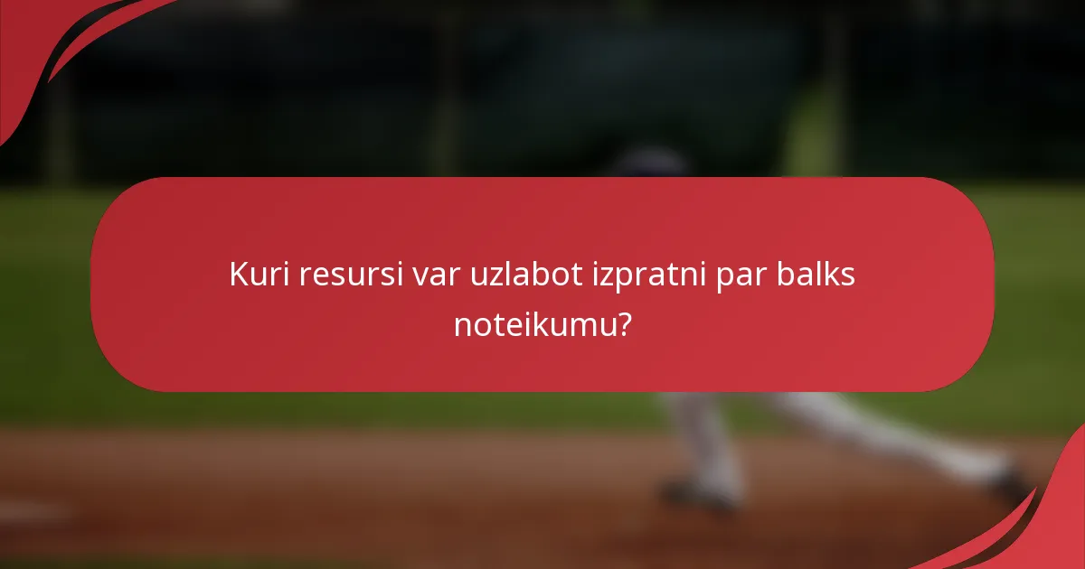 Kuri resursi var uzlabot izpratni par balks noteikumu?